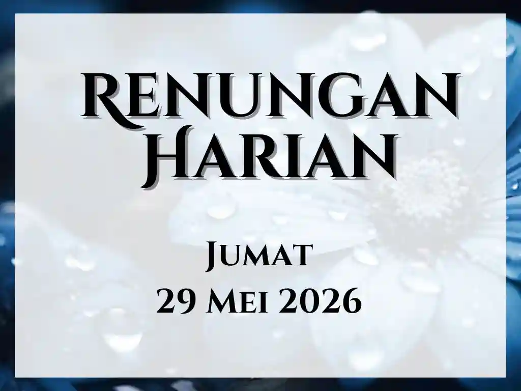 Renungan Harian Hari Ini dan Bacaan Injil 29 Mei 2026 renungan harian hari ini