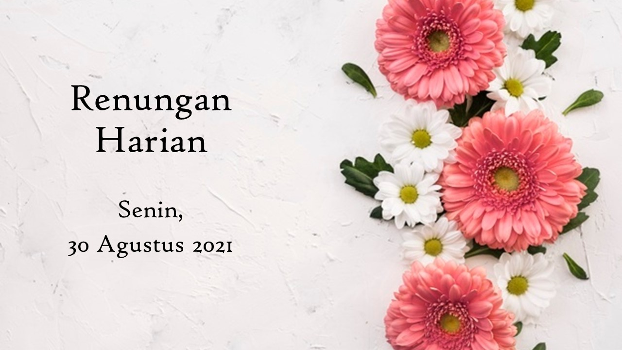 Bacaan Injil Hari Ini Senin 30 Agustus 2021