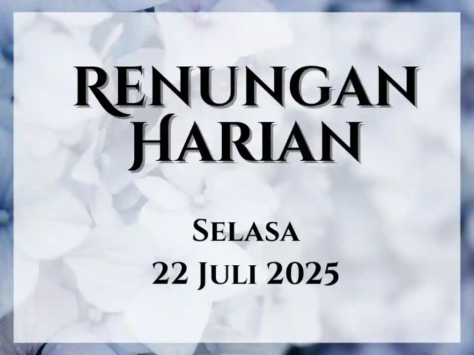 Renungan Harian Hari Ini dan Bacaan Injil 22 Juli 2025 renungan harian hari ini