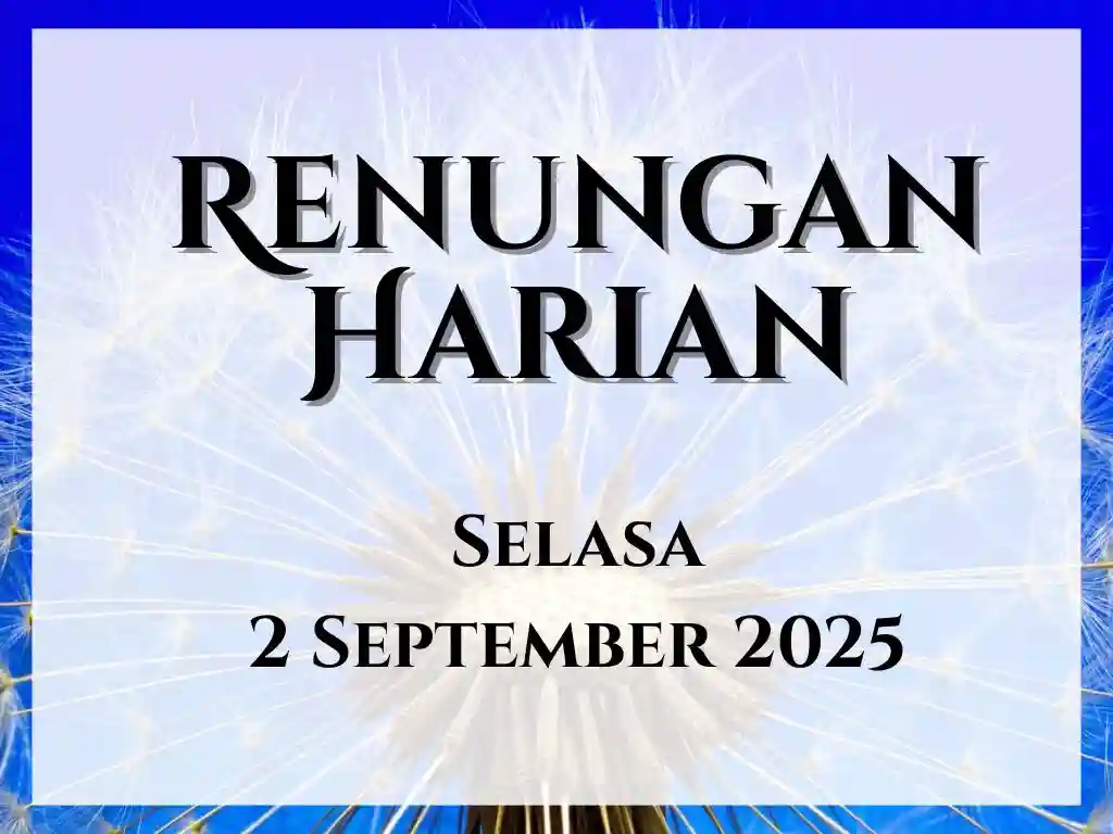 Renungan Harian Hari Ini dan Bacaan Injil 2 September 2025 renungan harian hari ini