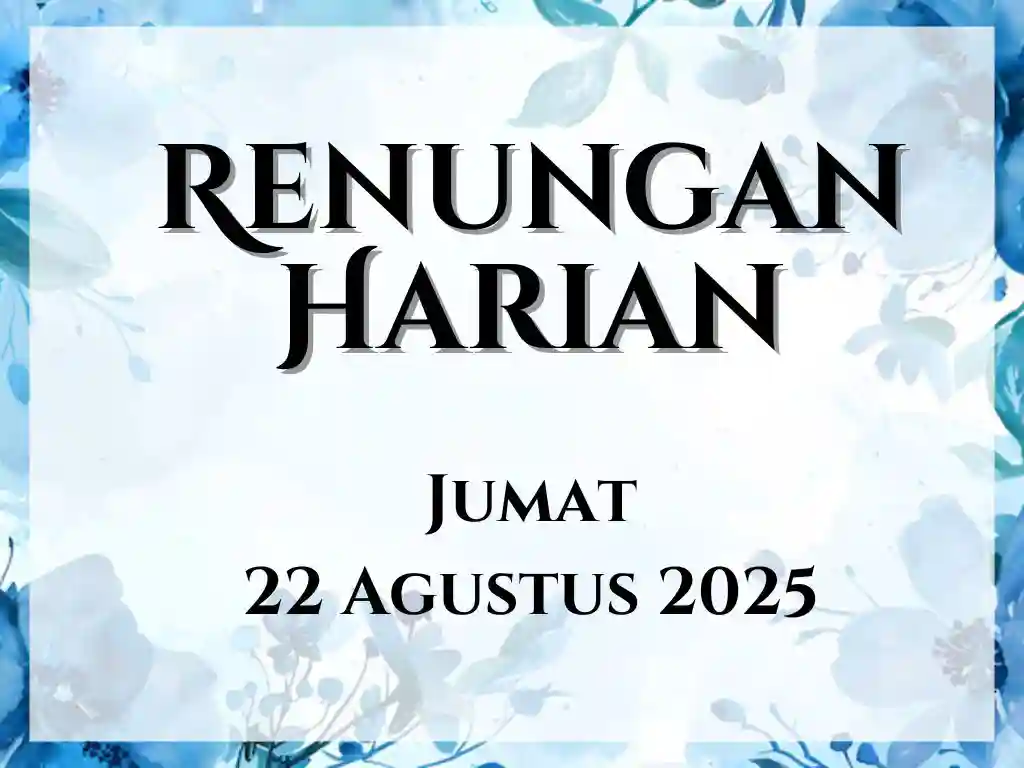 Renungan Harian Hari Ini dan Bacaan Injil 22 Agustus 2025 renungan harian hari ini