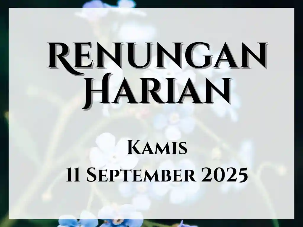 Renungan Harian Hari Ini dan Bacaan Injil 11 September 2025 renungan harian hari ini