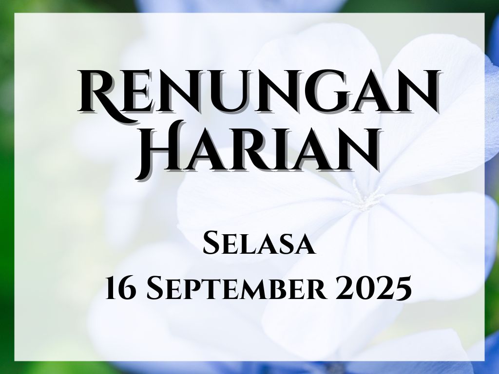 Renungan Harian Hari Ini dan Bacaan Injil 16 September 2025 renungan harian hari ini