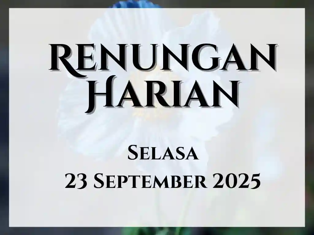 Renungan Harian Hari Ini dan Bacaan Injil 23 September 2025 renungan harian hari ini