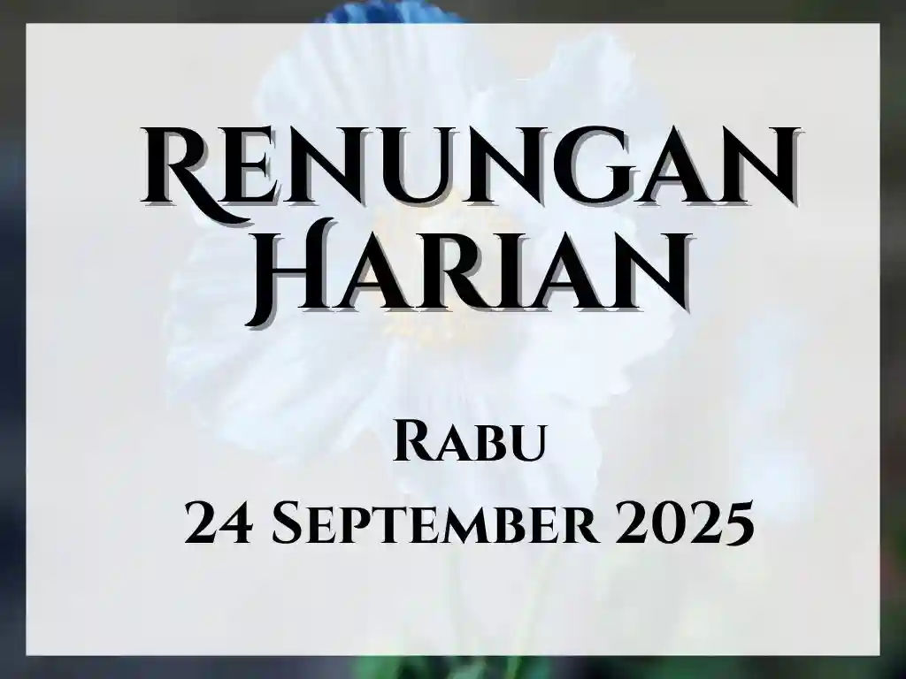 Renungan Harian Hari Ini dan Bacaan Injil 24 September 2025 renungan harian hari ini