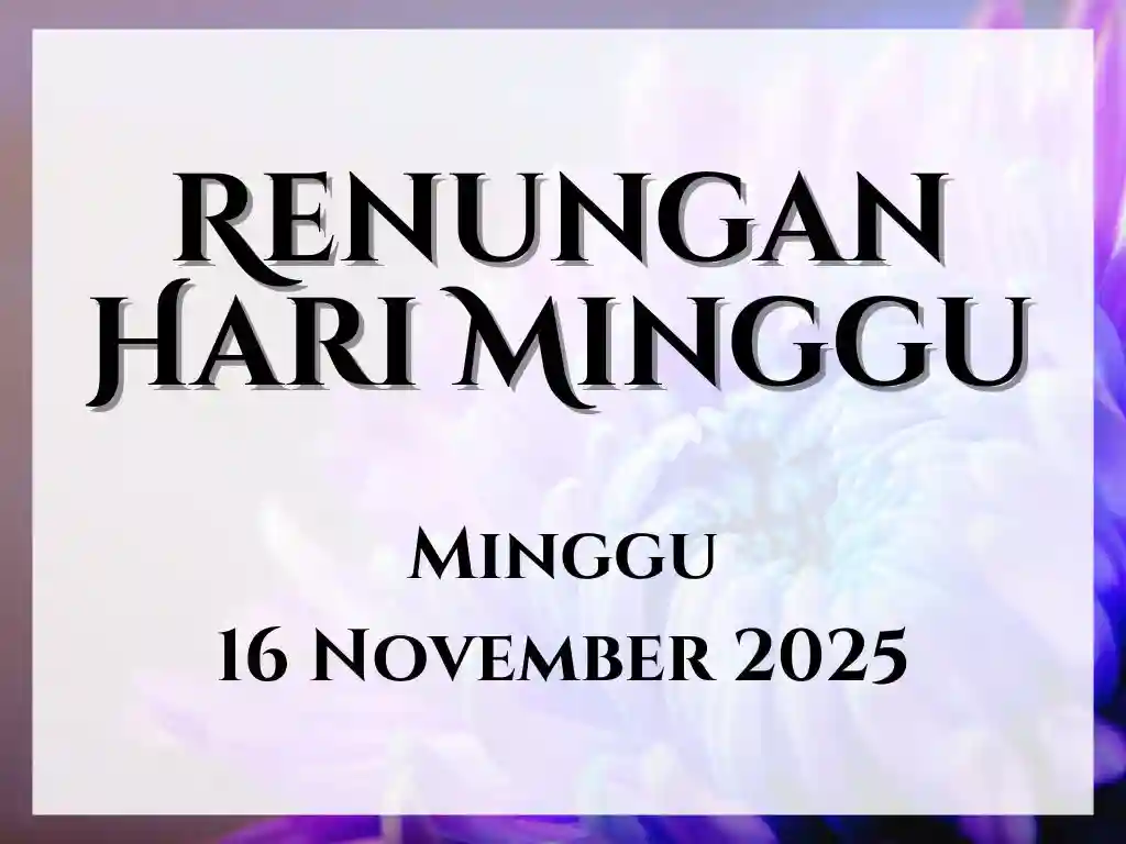 Renungan Harian Hari Ini dan Bacaan Injil 16 November 2025 renungan harian hari ini