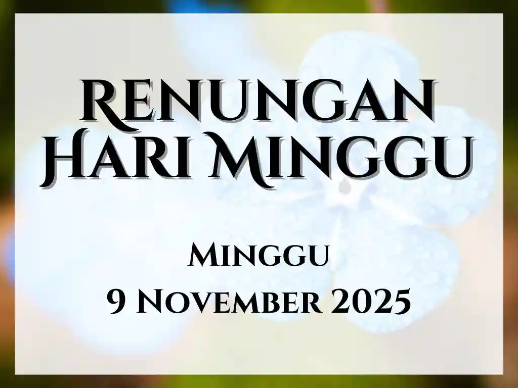 Renungan Harian Hari Ini dan Bacaan Injil 9 November 2025 renungan harian hari ini