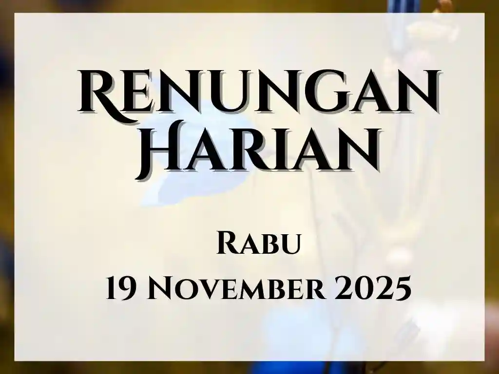 Renungan Harian Hari Ini dan Bacaan Injil 19 November 2025 renungan harian hari ini