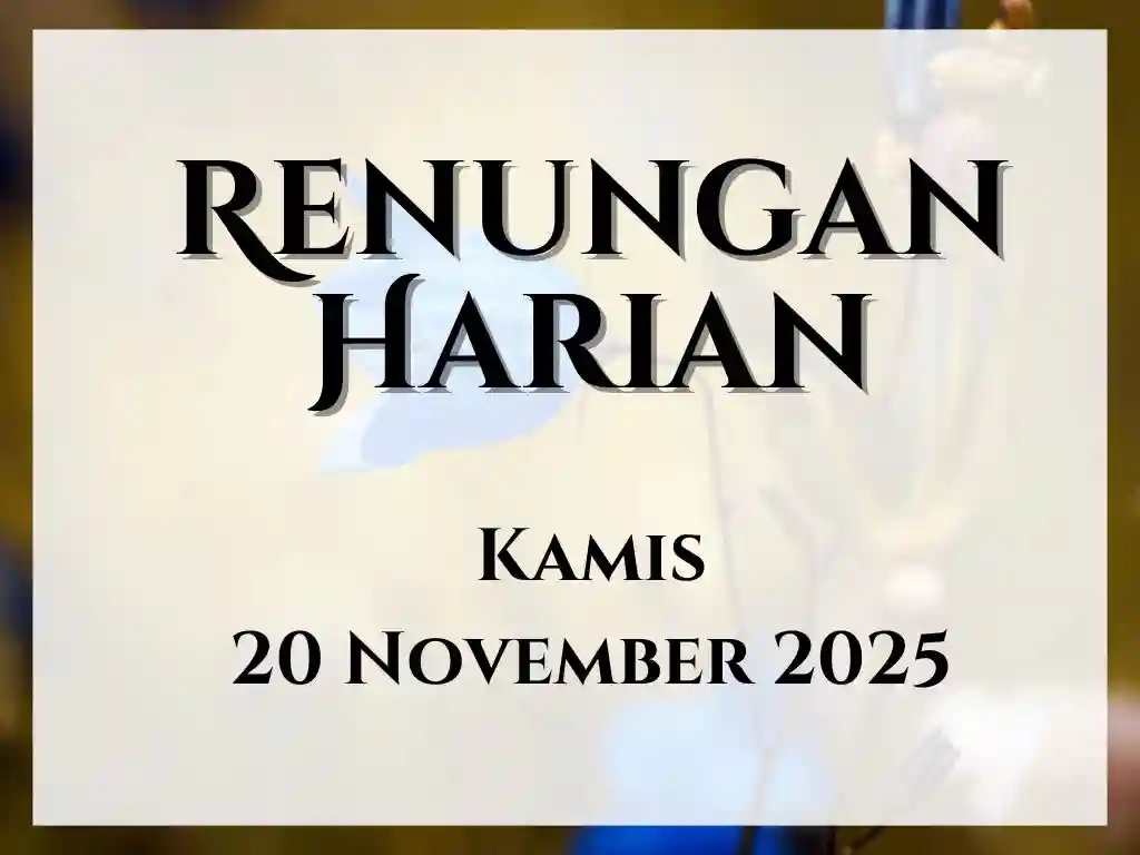 Renungan Harian Hari Ini dan Bacaan Injil 20 November 2025 renungan harian hari ini