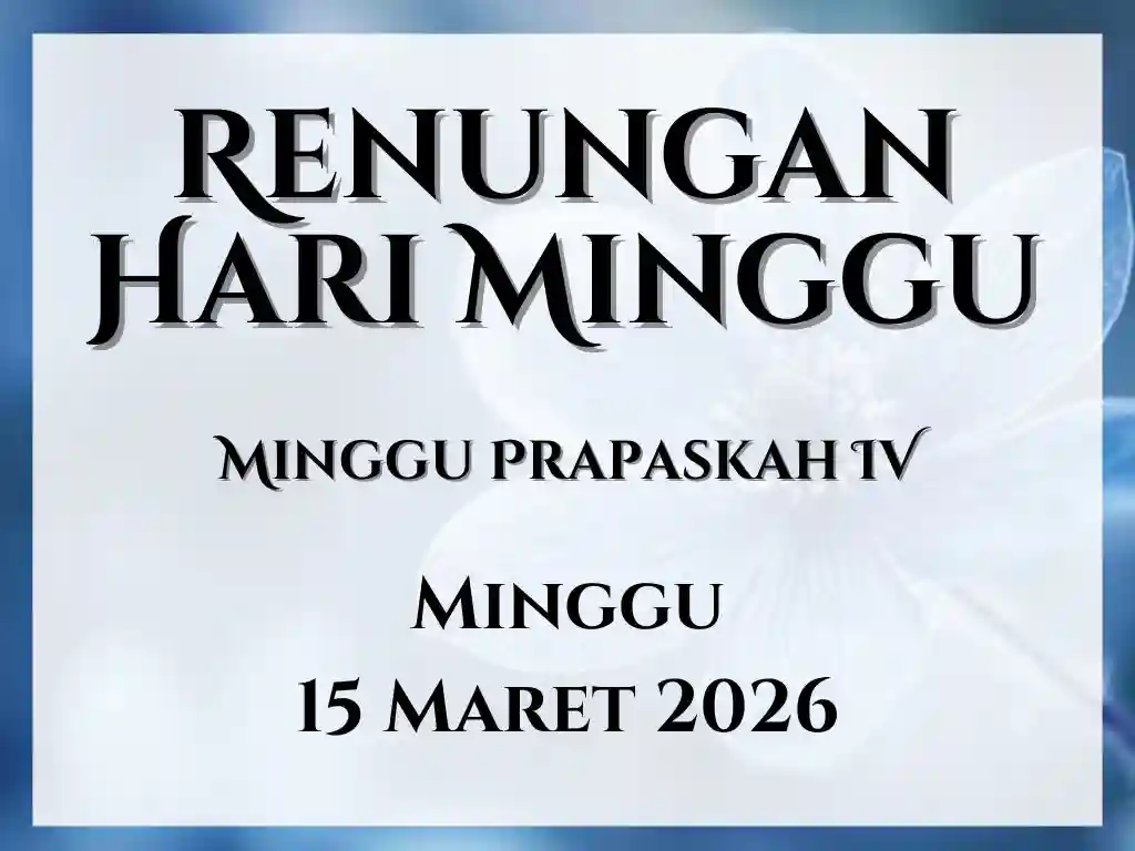 Renungan Harian Hari Ini dan Bacaan Injil 15 Maret 2026 renungan harian hari ini