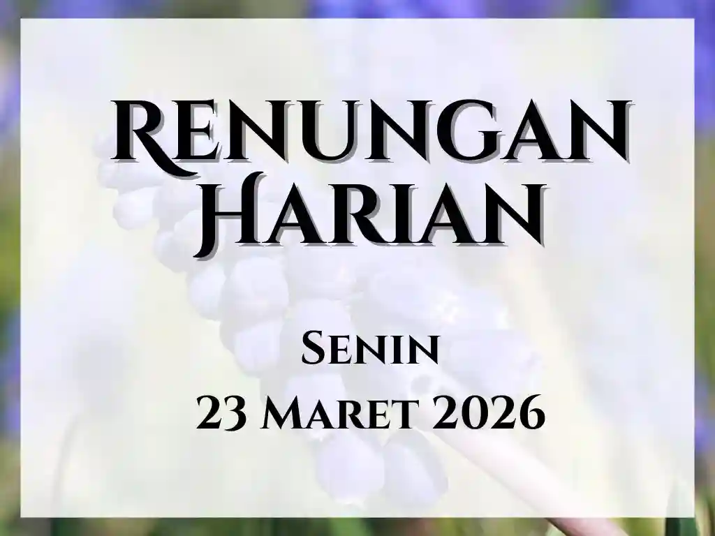Renungan Harian Hari Ini dan Bacaan Injil 23 Maret 2026 renungan harian hari ini
