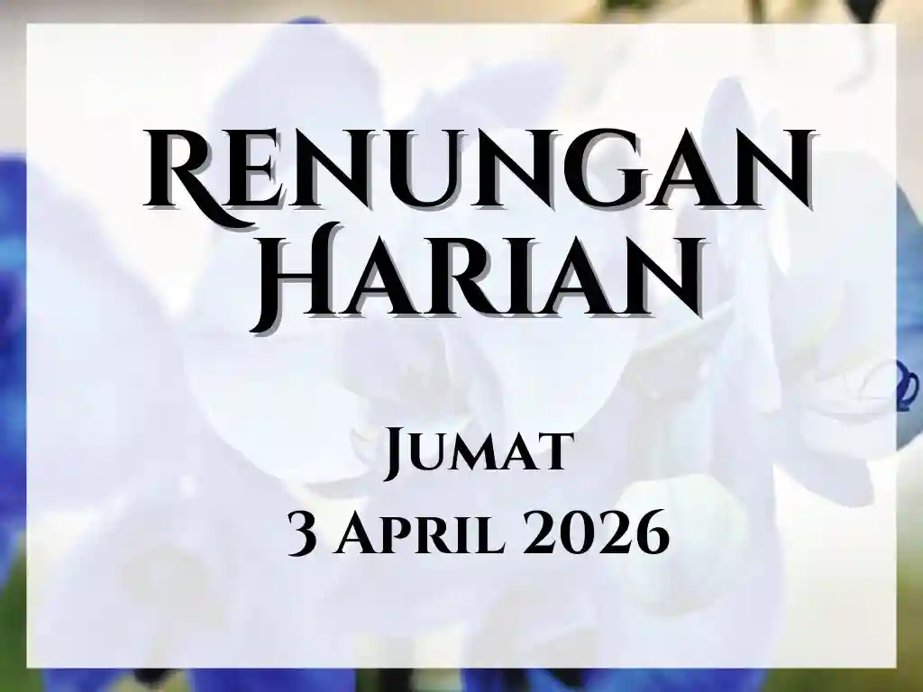 Renungan Harian Hari Ini dan Bacaan Injil 3 April 2026 renungan harian hari ini