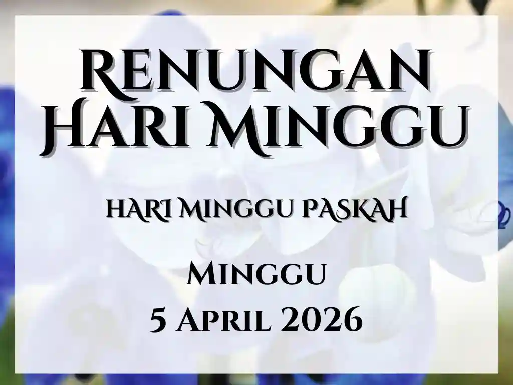 Renungan Harian Hari Ini dan Bacaan Injil 5 April 2026 renungan harian hari ini