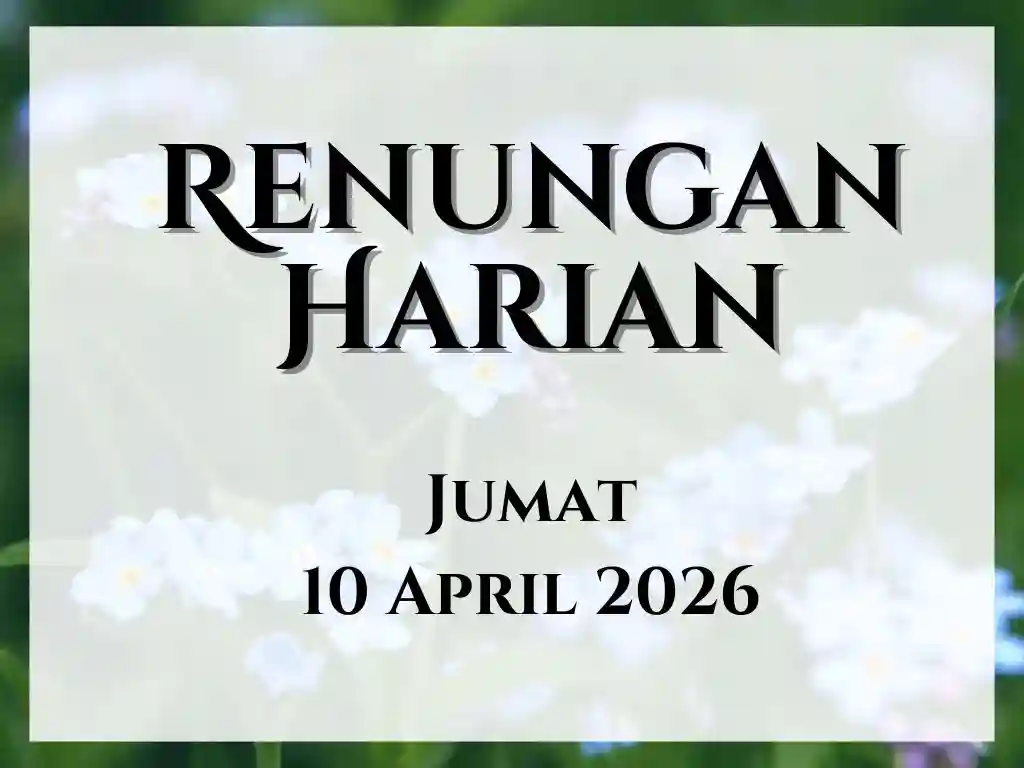 Renungan Harian Hari Ini dan Bacaan Injil 10 April 2026 renungan harian hari ini