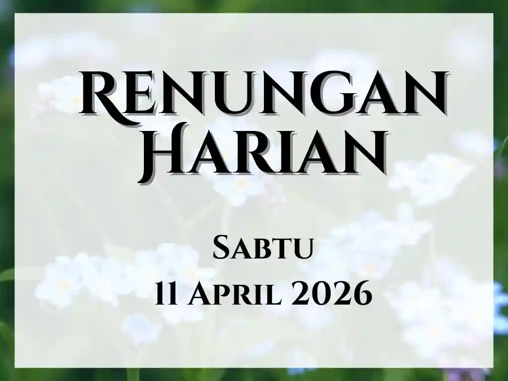 Renungan Harian Hari Ini dan Bacaan Injil 11 April 2026 renungan harian hari ini
