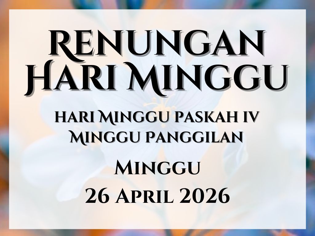 Renungan Harian Hari Ini dan Bacaan Injil 26 April 2026 renungan harian hari ini