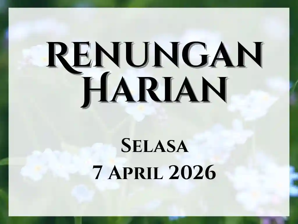 Renungan Harian Hari Ini dan Bacaan Injil 7 April 2026 renungan harian hari ini