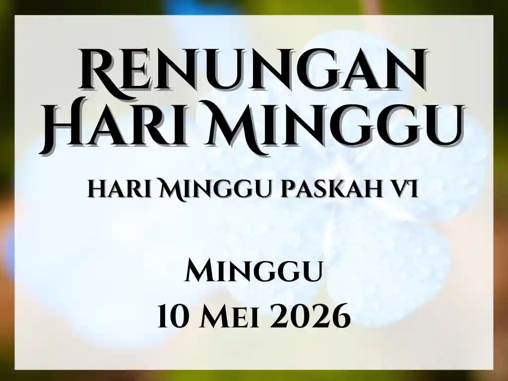 Renungan Harian Hari Ini dan Bacaan Injil 10 Mei 2026 renungan harian hari ini