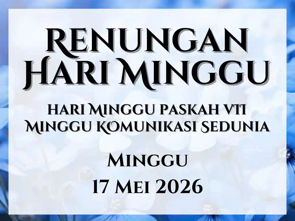 Renungan Harian Hari Ini dan Bacaan Injil 17 Mei 2026 renungan harian hari ini