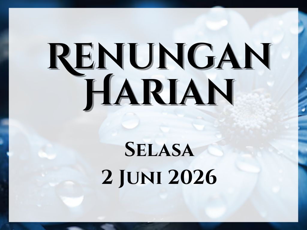 Renungan Harian Hari Ini dan Bacaan Injil 2 Juni 2026 renungan harian hari ini