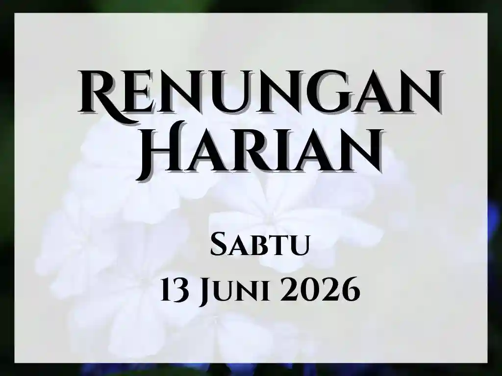 Renungan Harian Hari Ini dan Bacaan Injil 13 Juni 2026 renungan harian hari ini