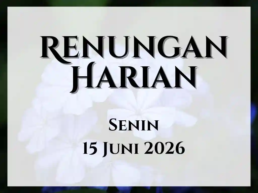 Renungan Harian Hari Ini dan Bacaan Injil 15 Juni 2026 renungan harian hari ini