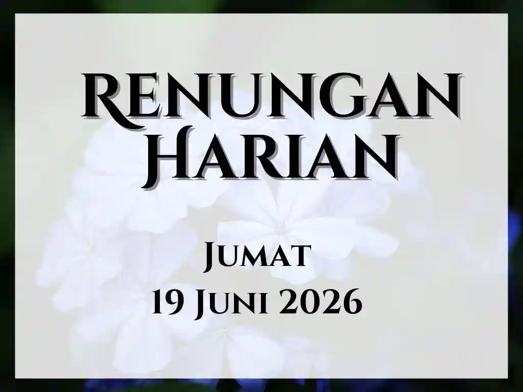 Renungan Harian Hari Ini dan Bacaan Injil 19 Juni 2026 renungan harian hari ini