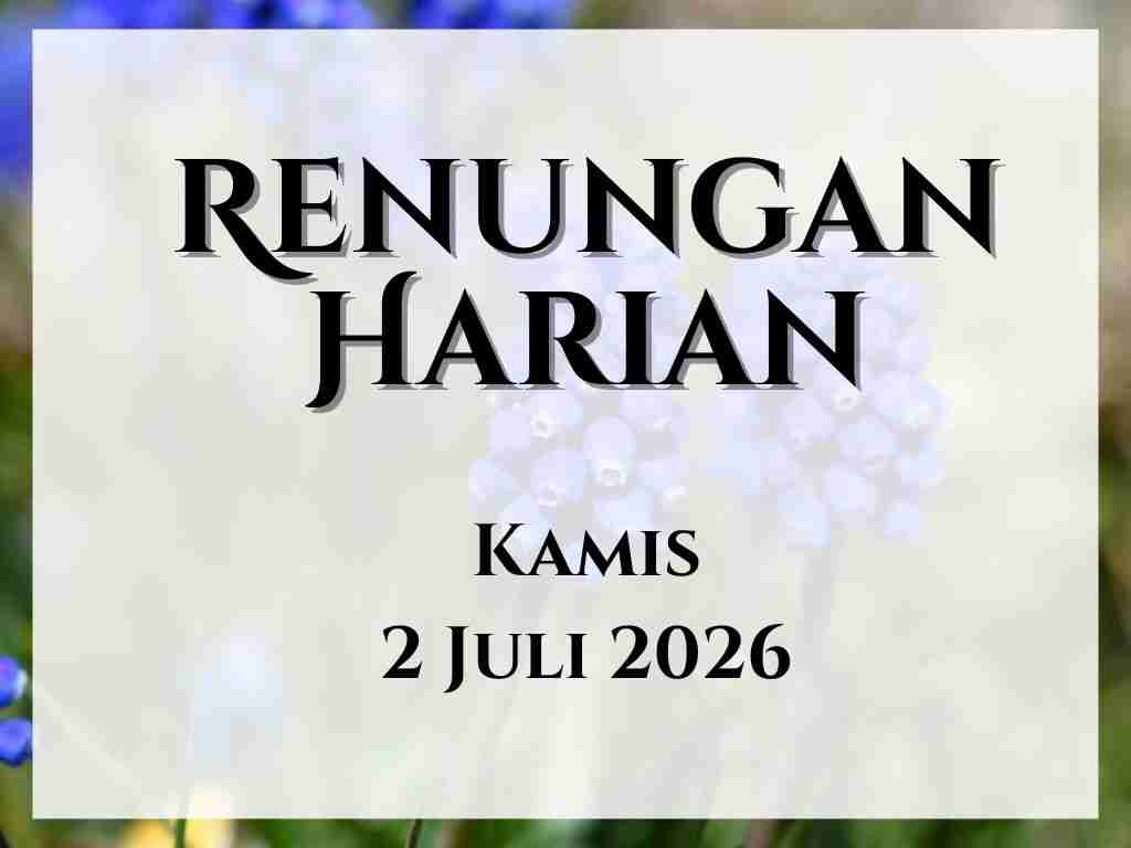 Renungan Harian Hari Ini dan Bacaan Injil 2 Juli 2026 renungan harian hari ini
