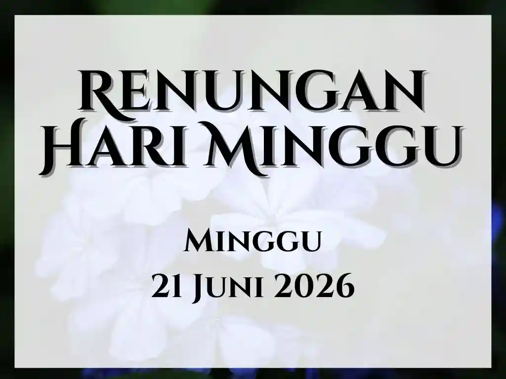 Renungan Harian Hari Ini dan Bacaan Injil 21 Juni 2026 renungan harian hari ini