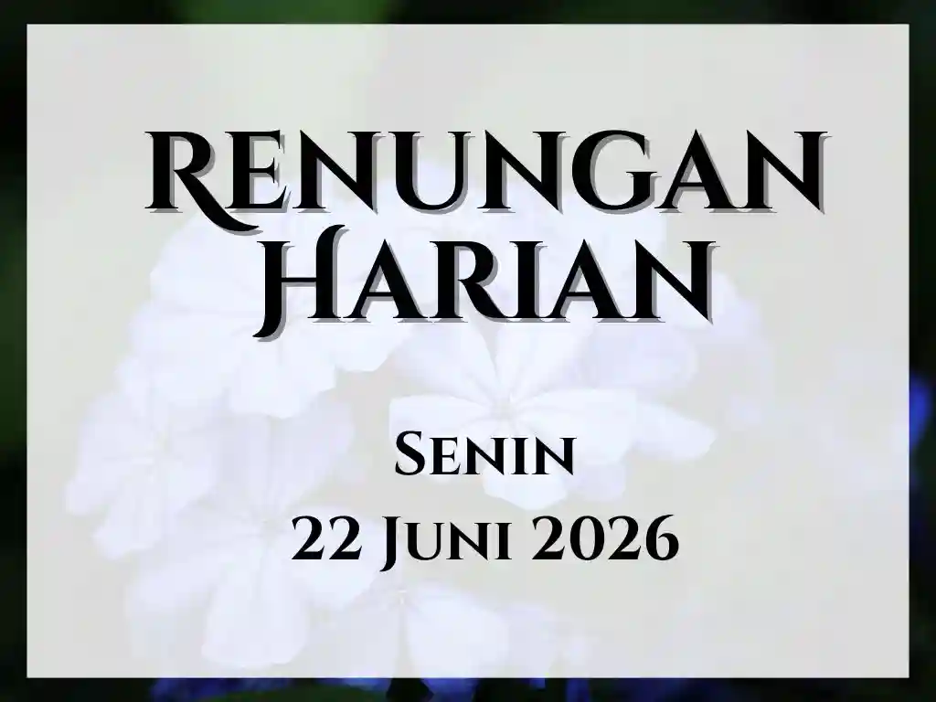 Renungan Harian Hari Ini dan Bacaan Injil 22 Juni 2026 renungan harian hari ini