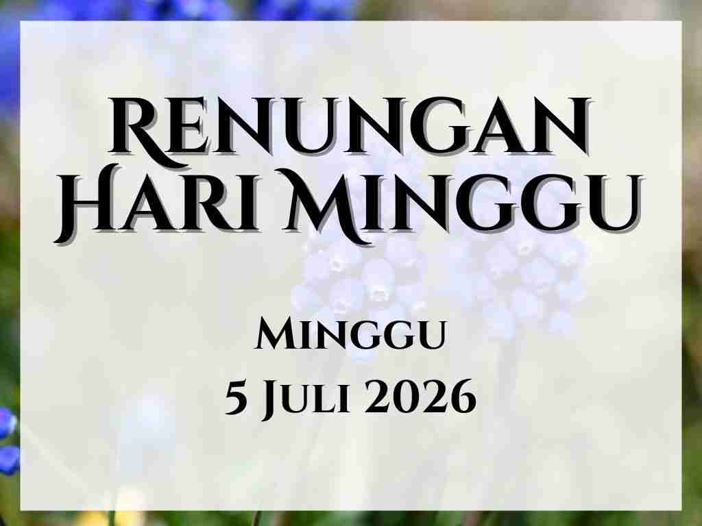 Renungan Harian Hari Ini dan Bacaan Injil 5 Juli 2026 renungan harian hari ini